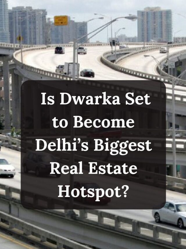 Is Dwarka Set to Become Delhi’s Biggest Real Estate Hotspot?