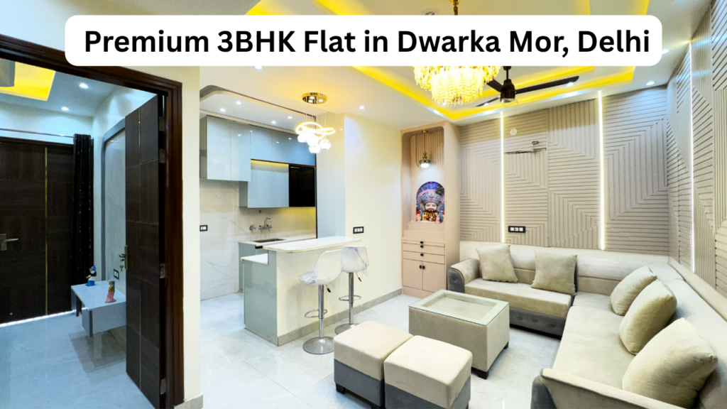 Premium 3BHK flat Dwarka Mor
