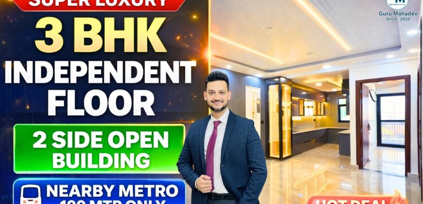3 BHK Independent Floor in Dwarka Mor | Ready to Move Flat Near Metro