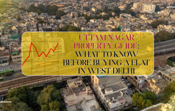Buy a Flat in Uttam Nagar: Key Tips
